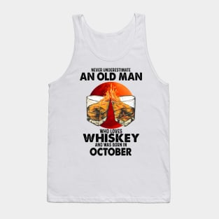 Never Underestimate An Old October Man Who Loves Whiskey Tank Top